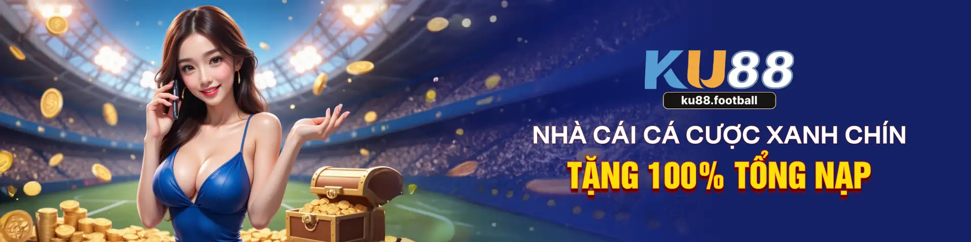 KU88 - NHÀ CÁI CÁ CƯỢC XANH CHÍN TẶNG 100% TỔNG NẠP