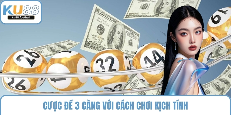 Cược đề 3 càng với cách chơi kịch tính