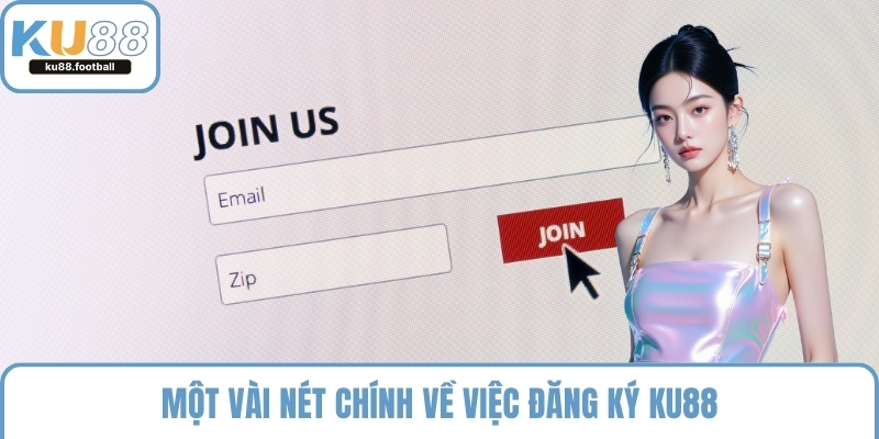 Một vài nét chính về việc đăng ký KU88