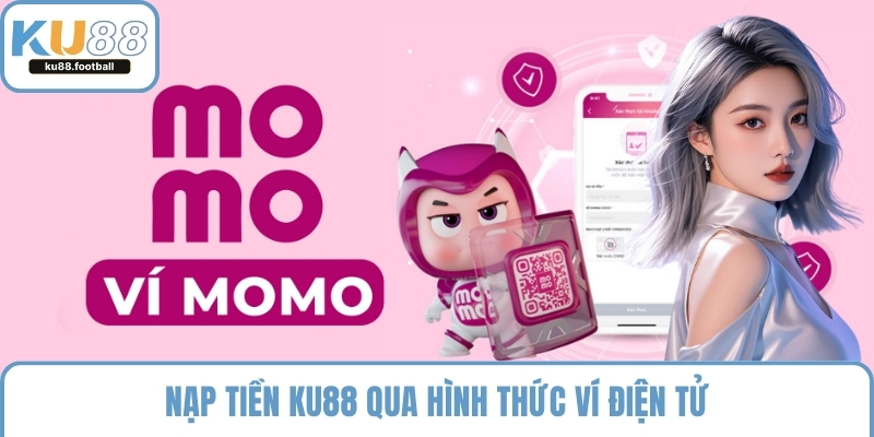 Nạp tiền KU88 qua hình thức ví điện tử
