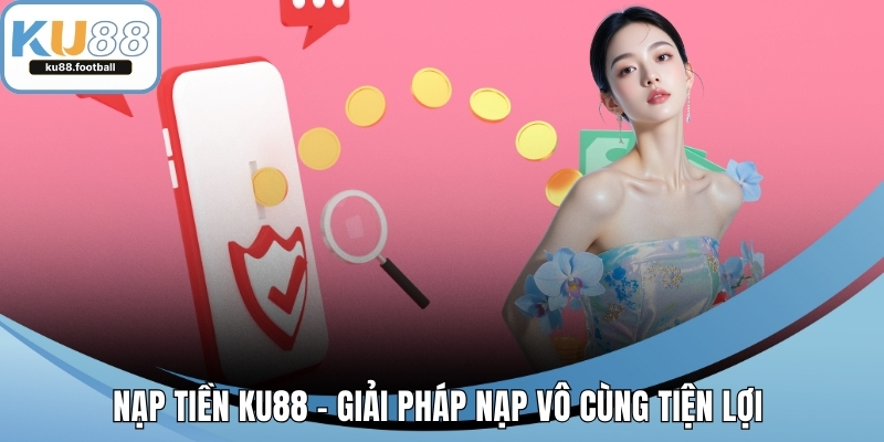 Nạp tiền KU88