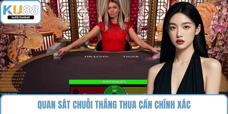 Quan sát chuỗi thắng thua cần chính xác