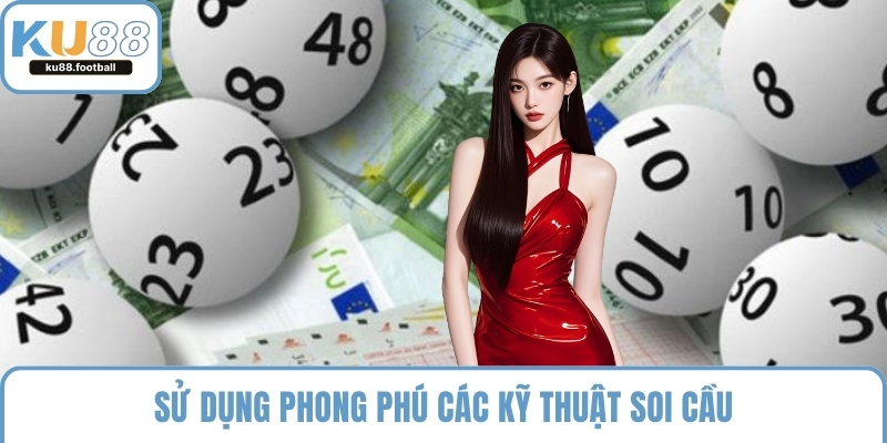 Sử dụng phong phú các kỹ thuật soi cầu