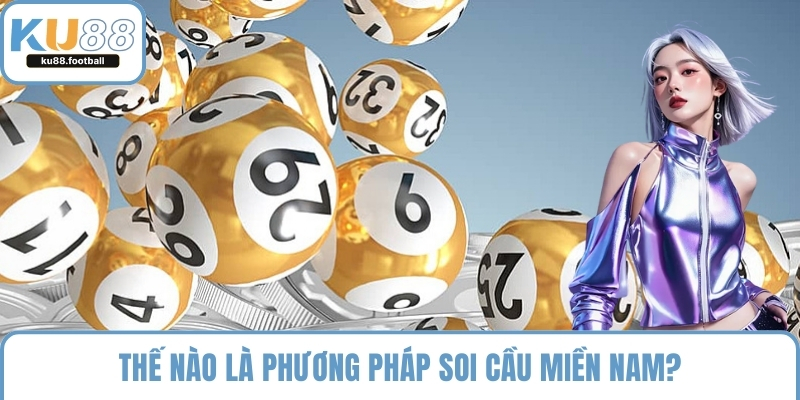 Thế nào là phương pháp soi cầu miền Nam?